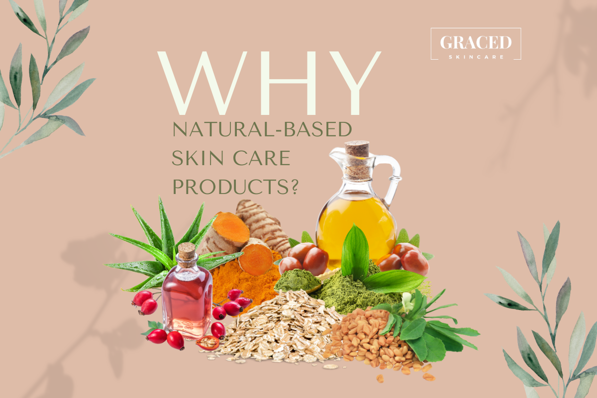 Why Choose Natural-Based Skin Care Over Synthetic Products?