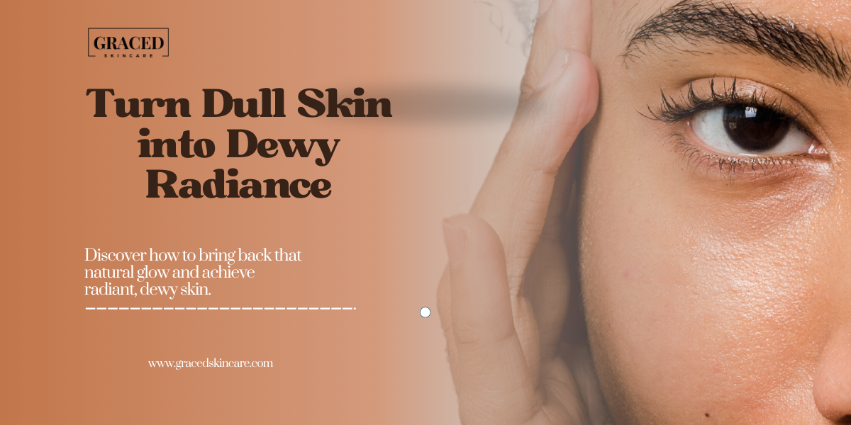 What Does It Take to Transform from Dull to Dewy Skin?